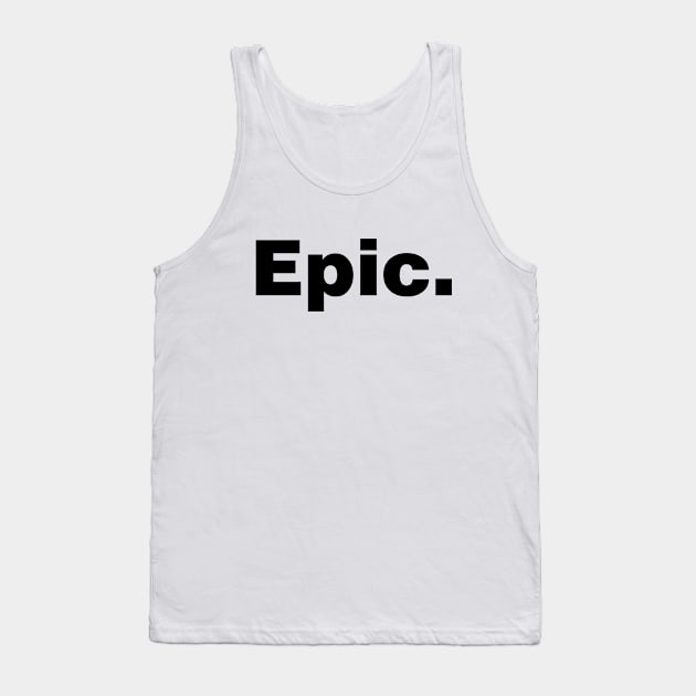 Epic (white tshirt) Tank Top by YiannisTees